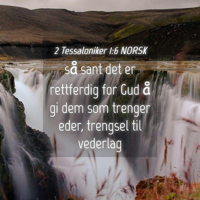 Picture 04 - 2 Tessaloniker 1:6 NORSK - så sant det er rettferdig for Gud å gi dem som - Bible Verse Picture