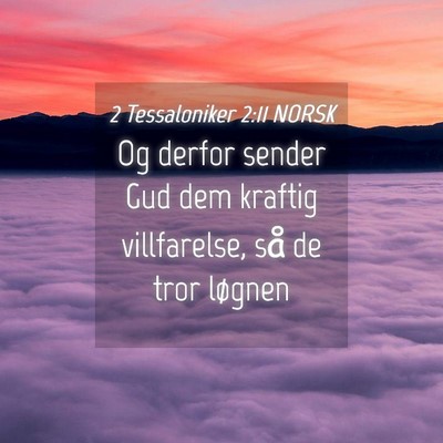 Picture 04 - 2 Tessaloniker 2:11 NORSK - Og derfor sender Gud dem kraftig villfarelse, så - Bible Verse Picture
