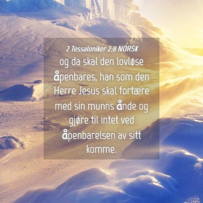 Picture 04 - 2 Tessaloniker 2:8 NORSK - og da skal den lovløse åpenbares, han som den - Bible Verse Picture