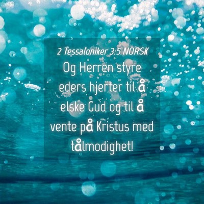 Picture 04 - 2 Tessaloniker 3:5 NORSK - Og Herren styre eders hjerter til å elske Gud og - Bible Verse Picture
