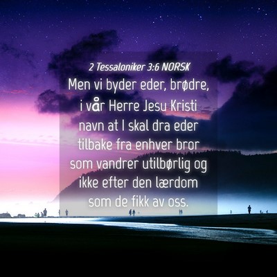Picture 04 - 2 Tessaloniker 3:6 NORSK - Men vi byder eder, brødre, i vår Herre Jesu - Bible Verse Picture