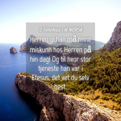 Picture 04 - 2 Timoteus 1:18 NORSK - Herren gi han må finne miskunn hos Herren på - Bible Verse Picture