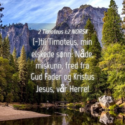 Picture 04 - 2 Timoteus 1:2 NORSK - (-)til Timoteus, min elskede sønn: Nåde, - Bible Verse Picture