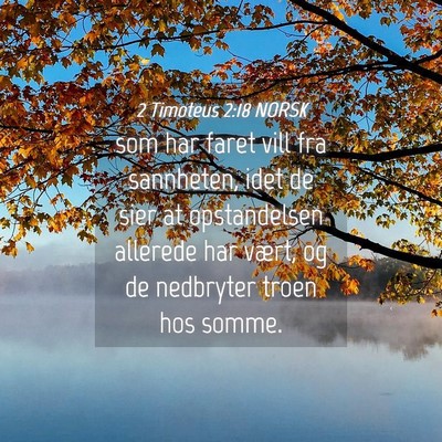 Picture 04 - 2 Timoteus 2:18 NORSK - som har faret vill fra sannheten, idet de sier at - Bible Verse Picture