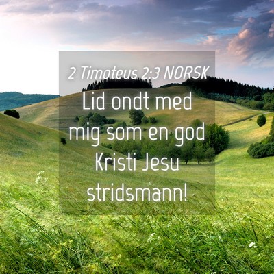 Picture 04 - 2 Timoteus 2:3 NORSK - Lid ondt med mig som en god Kristi Jesu - Bible Verse Picture