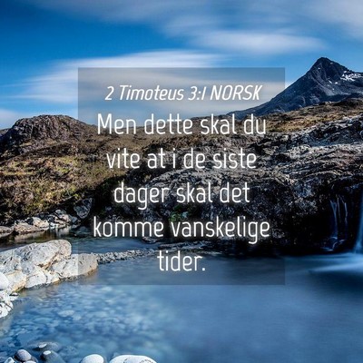 Picture 04 - 2 Timoteus 3:1 NORSK - Men dette skal du vite at i de siste dager skal - Bible Verse Picture