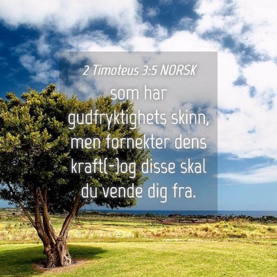 Picture 04 - 2 Timoteus 3:5 NORSK - som har gudfryktighets skinn, men fornekter dens - Bible Verse Picture