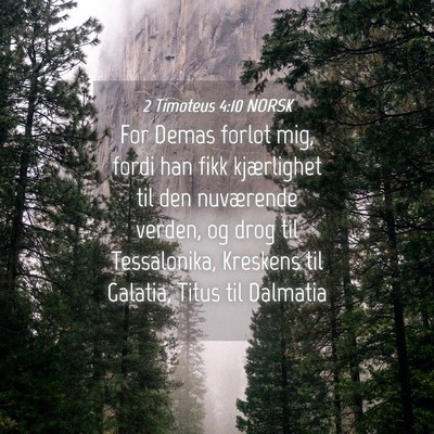 Picture 04 - 2 Timoteus 4:10 NORSK - For Demas forlot mig, fordi han fikk kjærlighet - Bible Verse Picture