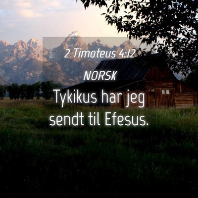 Picture 04 - 2 Timoteus 4:12 NORSK - Tykikus har jeg sendt til - Bible Verse Picture