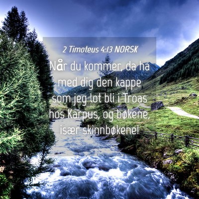 Picture 04 - 2 Timoteus 4:13 NORSK - Når du kommer, da ha med dig den kappe som jeg - Bible Verse Picture
