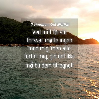 Picture 04 - 2 Timoteus 4:16 NORSK - Ved mitt første forsvar møtte ingen med mig, - Bible Verse Picture