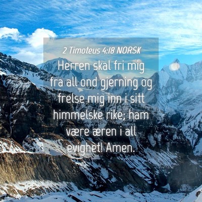 Picture 04 - 2 Timoteus 4:18 NORSK - Herren skal fri mig fra all ond gjerning og - Bible Verse Picture