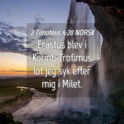 Picture 04 - 2 Timoteus 4:20 NORSK - Erastus blev i Korint; Trofimus lot jeg syk efter - Bible Verse Picture