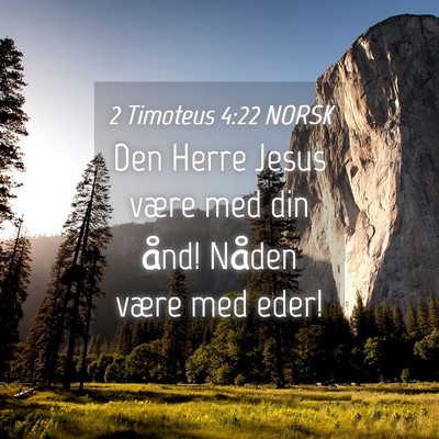 Picture 04 - 2 Timoteus 4:22 NORSK - Den Herre Jesus være med din ånd! Nåden være - Bible Verse Picture