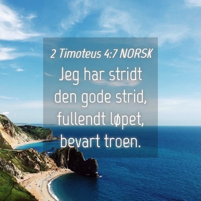Picture 04 - 2 Timoteus 4:7 NORSK - Jeg har stridt den gode strid, fullendt løpet, - Bible Verse Picture