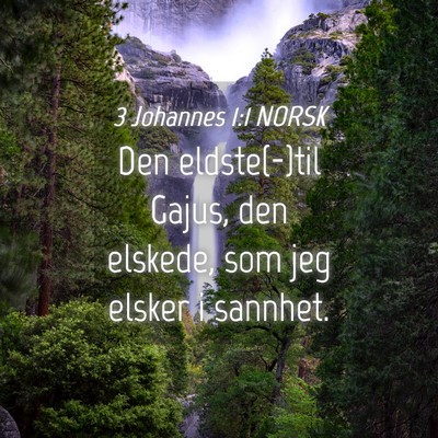 Picture 04 - 3 Johannes 1:1 NORSK - Den eldste(-)til Gajus, den elskede, som jeg - Bible Verse Picture