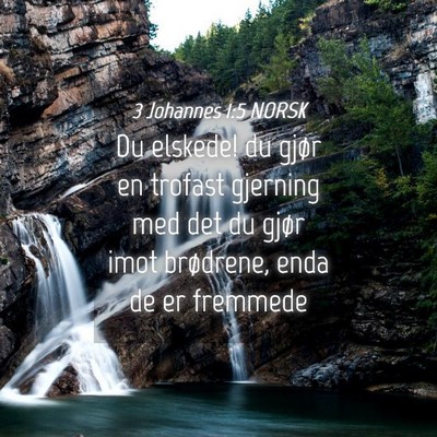 Picture 04 - 3 Johannes 1:5 NORSK - Du elskede! du gjør en trofast gjerning med det - Bible Verse Picture