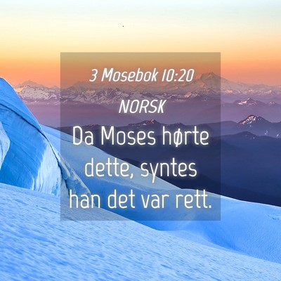 Picture 04 - 3 Mosebok 10:20 NORSK - Da Moses hørte dette, syntes han det var - Bible Verse Picture