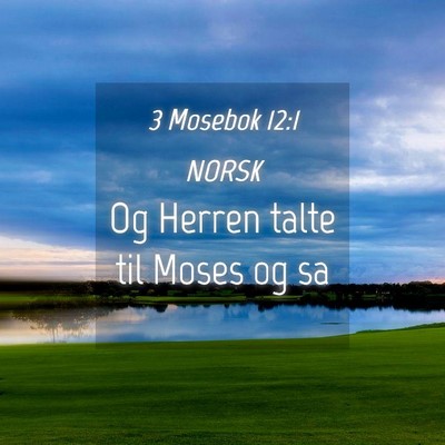 Picture 04 - 3 Mosebok 12:1 NORSK - Og Herren talte til Moses og - Bible Verse Picture