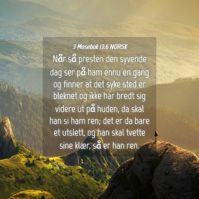 Picture 04 - 3 Mosebok 13:6 NORSK - Når så presten den syvende dag ser på ham ennu - Bible Verse Picture