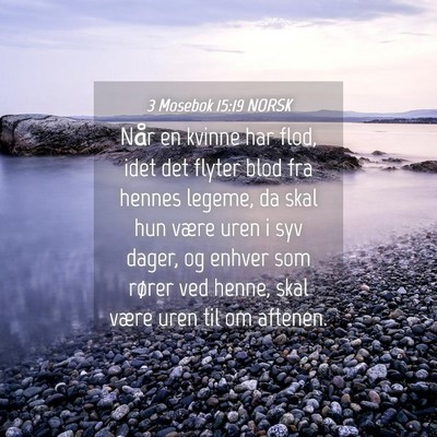 Picture 04 - 3 Mosebok 15:19 NORSK - Når en kvinne har flod, idet det flyter blod fra - Bible Verse Picture