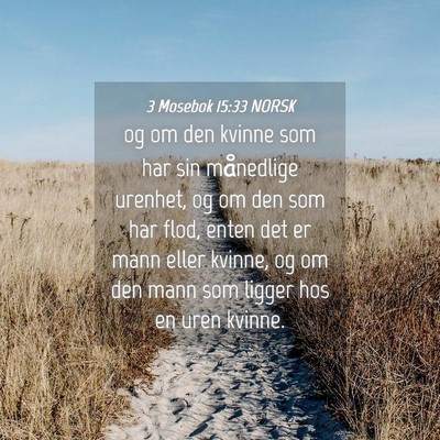 Picture 04 - 3 Mosebok 15:33 NORSK - og om den kvinne som har sin månedlige urenhet, - Bible Verse Picture
