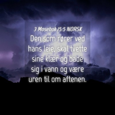 Picture 04 - 3 Mosebok 15:5 NORSK - Den som rører ved hans leie, skal tvette sine - Bible Verse Picture