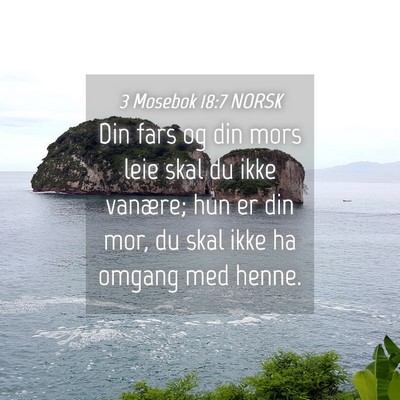 Picture 04 - 3 Mosebok 18:7 NORSK - Din fars og din mors leie skal du ikke vanære; - Bible Verse Picture