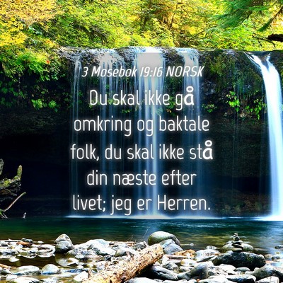 Picture 04 - 3 Mosebok 19:16 NORSK - Du skal ikke gå omkring og baktale folk, du skal - Bible Verse Picture