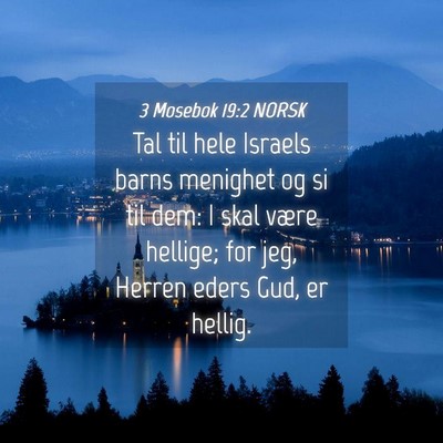 Picture 04 - 3 Mosebok 19:2 NORSK - Tal til hele Israels barns menighet og si til - Bible Verse Picture