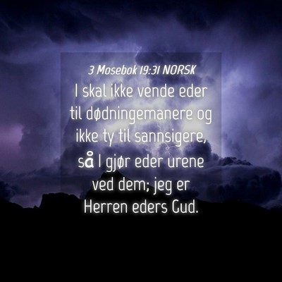 Picture 04 - 3 Mosebok 19:31 NORSK - I skal ikke vende eder til dødningemanere og - Bible Verse Picture