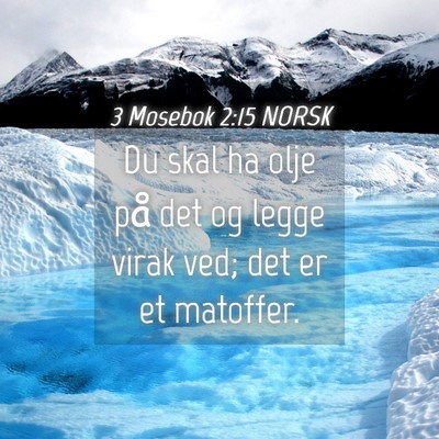 Picture 04 - 3 Mosebok 2:15 NORSK - Du skal ha olje på det og legge virak ved; det - Bible Verse Picture