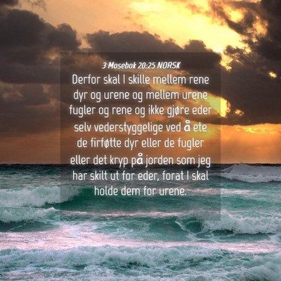 Picture 04 - 3 Mosebok 20:25 NORSK - Derfor skal I skille mellem rene dyr og urene og - Bible Verse Picture