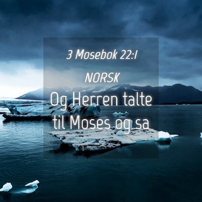 Picture 04 - 3 Mosebok 22:1 NORSK - Og Herren talte til Moses og - Bible Verse Picture