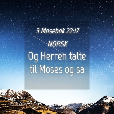 Picture 04 - 3 Mosebok 22:17 NORSK - Og Herren talte til Moses og - Bible Verse Picture