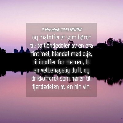 Picture 04 - 3 Mosebok 23:13 NORSK - og matofferet som hører til: to tiendedeler av - Bible Verse Picture