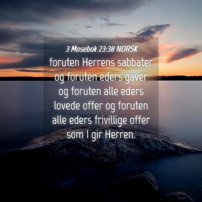 Picture 04 - 3 Mosebok 23:38 NORSK - foruten Herrens sabbater og foruten eders gaver - Bible Verse Picture