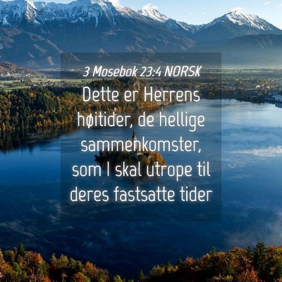 Picture 04 - 3 Mosebok 23:4 NORSK - Dette er Herrens høitider, de hellige - Bible Verse Picture