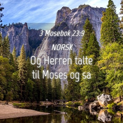 Picture 04 - 3 Mosebok 23:9 NORSK - Og Herren talte til Moses og - Bible Verse Picture
