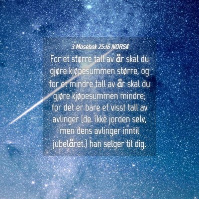 Picture 04 - 3 Mosebok 25:16 NORSK - For et større tall av år skal du gjøre - Bible Verse Picture