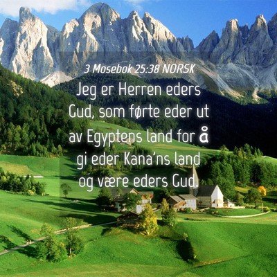 Picture 04 - 3 Mosebok 25:38 NORSK - Jeg er Herren eders Gud, som førte eder ut av - Bible Verse Picture