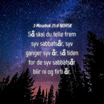 Picture 04 - 3 Mosebok 25:8 NORSK - Så skal du telle frem syv sabbatsår, syv ganger - Bible Verse Picture