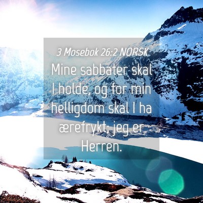 Picture 04 - 3 Mosebok 26:2 NORSK - Mine sabbater skal I holde, og for min helligdom - Bible Verse Picture