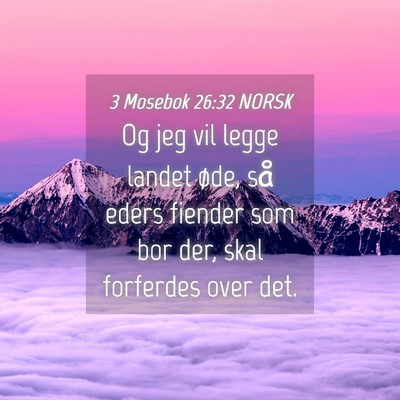 Picture 04 - 3 Mosebok 26:32 NORSK - Og jeg vil legge landet øde, så eders fiender - Bible Verse Picture