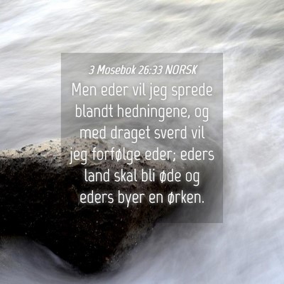 Picture 04 - 3 Mosebok 26:33 NORSK - Men eder vil jeg sprede blandt hedningene, og med - Bible Verse Picture