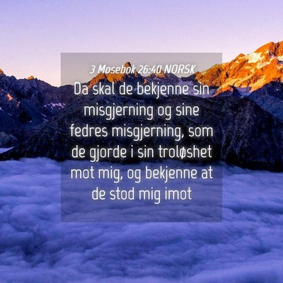 Picture 04 - 3 Mosebok 26:40 NORSK - Da skal de bekjenne sin misgjerning og sine - Bible Verse Picture