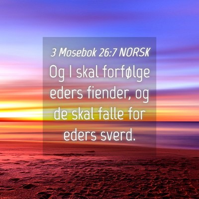Picture 04 - 3 Mosebok 26:7 NORSK - Og I skal forfølge eders fiender, og de skal - Bible Verse Picture