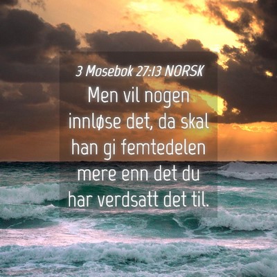 Picture 04 - 3 Mosebok 27:13 NORSK - Men vil nogen innløse det, da skal han gi - Bible Verse Picture