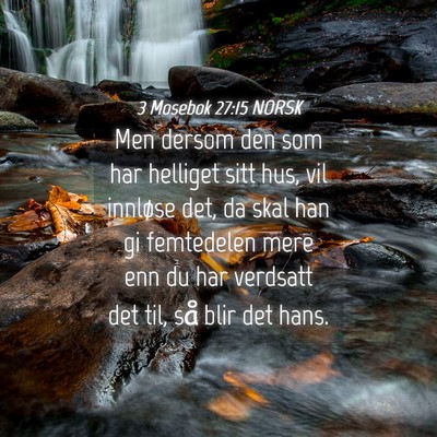 Picture 04 - 3 Mosebok 27:15 NORSK - Men dersom den som har helliget sitt hus, vil - Bible Verse Picture