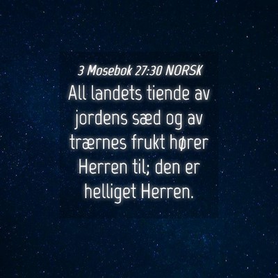 Picture 04 - 3 Mosebok 27:30 NORSK - All landets tiende av jordens sæd og av trærnes - Bible Verse Picture